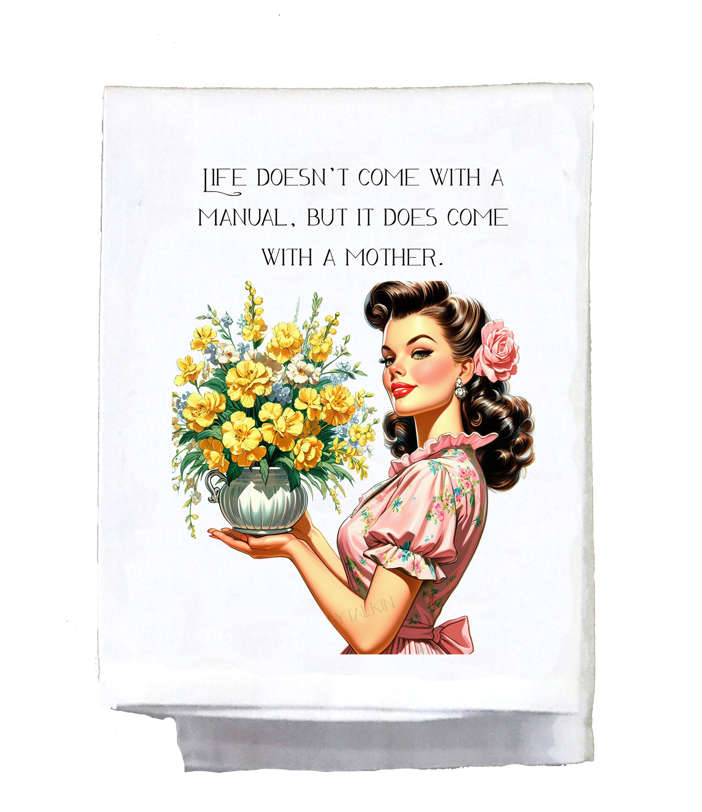 Life doesn’t come with a manual Dish Towel
