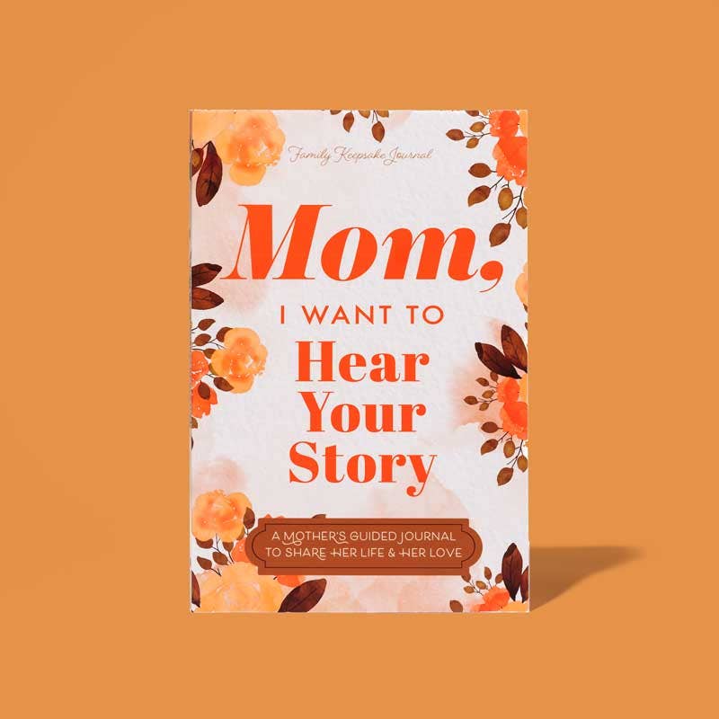 Mom, I Want to Hear Your Story Journal