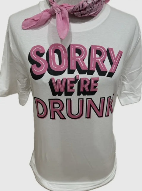 Sorry We're Drunk Funny Tee